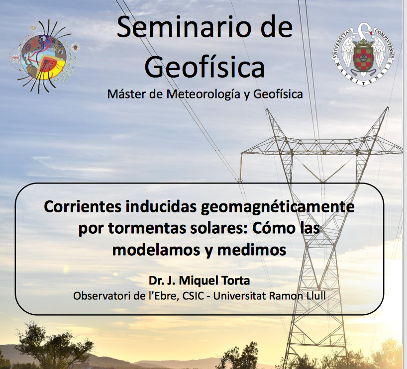 Seminario de Geofísica:   Corrientes inducidas Geomagnéticamente por tormentas solares. Cómo las Modelamos y MedimosViernes 29 a las 11